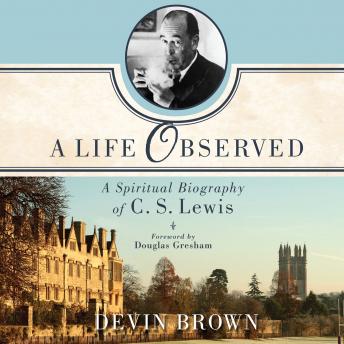 Download Life Observed: A Spiritual Biography of C.S. Lewis by Devin Brown