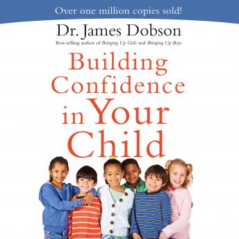 Building Confidence In Your Child, James C. Dobson