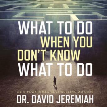 What to Do When You Don't Know What to Do, David Jeremiah