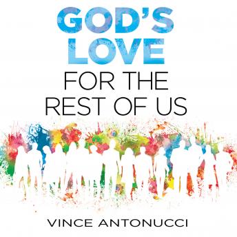 God's Love For the Rest of Us, Vince Antonucci