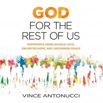 God for the Rest of Us: Experience Unbelievable Love, Unlimited Hope, and Uncommon Grace sample.