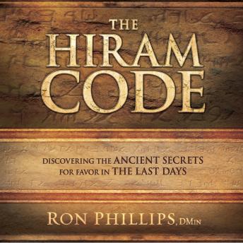 Hiram Code: Discovering the Ancient Secrets for Favor in the Last Days, Ron Phillips
