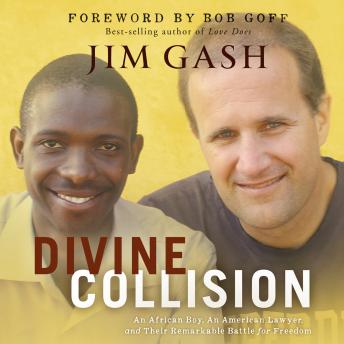 Divine Collision: An African Boy, An American Lawyer, and Their Remarkable Battle for Freedom, Audio book by Jim Gash