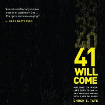 41 Will Come: Holding On When Life Gets Tough - and Standing Strong Until a New Day Dawns
