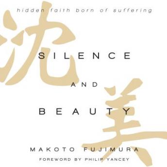 Download Silence and Beauty: Hidden Faith Born of Suffering by Makoto Fujimura