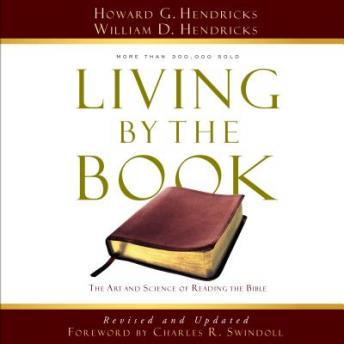 Living by the Book: The Art and Science of Reading the Bible, Audio book by Howard G. Hendricks, William D. Hendricks