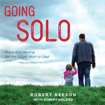 Going Solo: Hope and Healing for the Single Mom or Dad