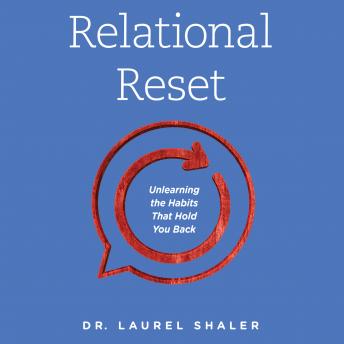 Relational Reset: Unlearning the Habits that Hold You Back, Audio book by Laurel Shaler
