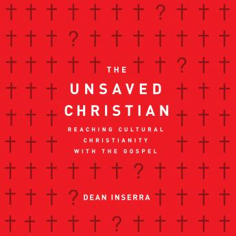 The Unsaved Christian: Reaching Cultural Christians with the Gospel