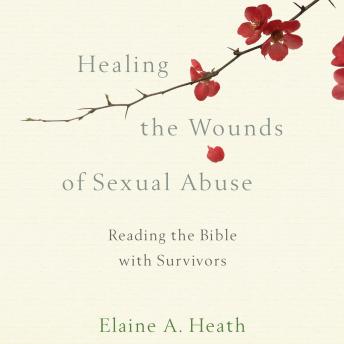 Healing the Wounds of Sexual Abuse: Reading the Bible with Survivors