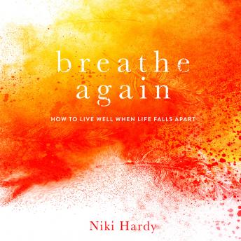 Breathe Again: How to Live Well When Life Falls Apart sample.
