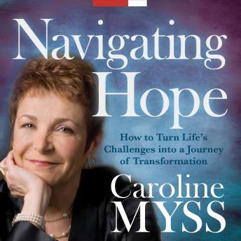 Navigating Hope: How To Turn Life's Challenges into a Journey of Transformation