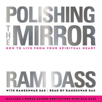 Polishing the Mirror: How to Live from Your Spiritual Heart
