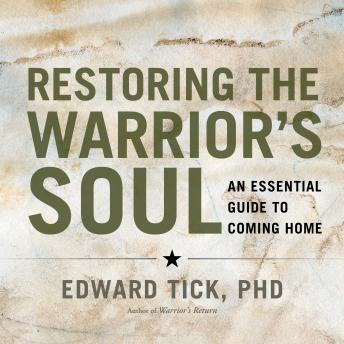 Restoring the Warrior's Soul: An Essential Guide to Coming Home