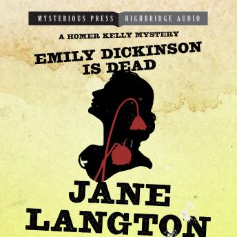 Emily Dickinson Is Dead: A Homer Kelly Mystery
