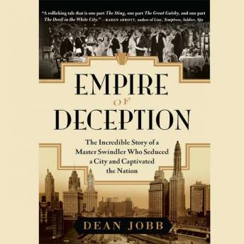 Listen Best Audiobooks History and Culture Empire of Deception: The Incredible Story of a Master Swindler Who Seduced a City and Captivated the Nation by Dean Jobb Free Audiobooks for iPhone History and Culture free audiobooks and podcast