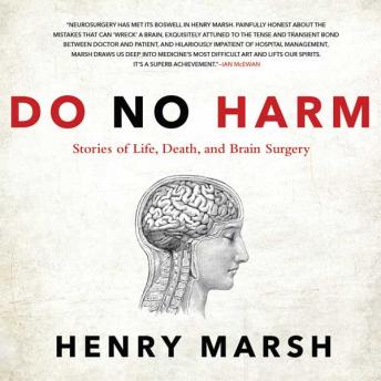 Do No Harm: Stories of Life, Death, and Brain Surgery, Audio book by Henry Marsh