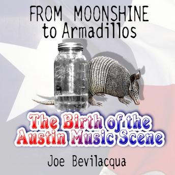 From Moonshine to Armadillos: The Birth of the Austin Music Scene