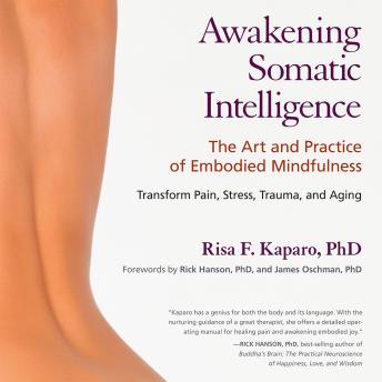 Awakening Somatic Intelligence: The Art and Practice of Embodied Mindfulness