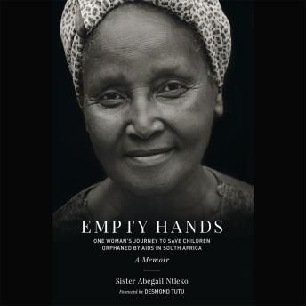 Empty Hands, A Memoir: One Woman's Journey to Save Children Orphaned by AIDS in South Africa