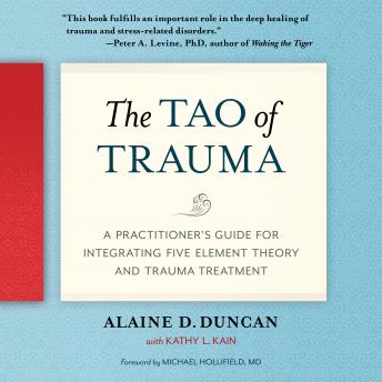 Tao of Trauma: A Practitioner's Guide for Integrating Five Element Theory and Trauma Treatment sample.