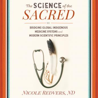 Science of the Sacred: Bridging Global Indigenous Medicine Systems and Modern Scientific Principles sample.