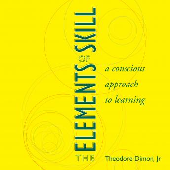The Elements of Skill: A Conscious Approach to Learning
