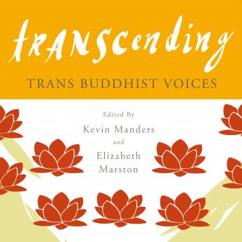 Transcending: Trans Buddhist Voices, Elizabeth Marston, Kevin Manders