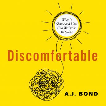 Discomfortable: What Is Shame and How Can We Break Its Hold?