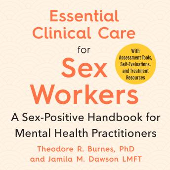 Essential Clinical Care for Sex Workers: A Sex-Positive Handbook for Mental Health Practitioners