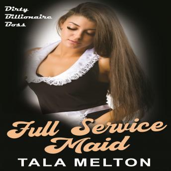 Full Service Maid: Dirty Billionaire Boss