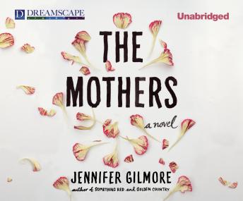Mothers, Jennifer Gilmore