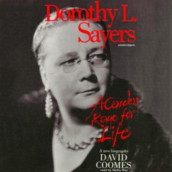 Dorothy L. Sayers: A Careless Rage for Life