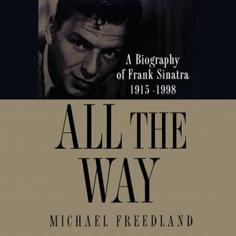 Download All the Way: A Biography of Frank Sinatra 1915–1998 by Michael Freedland