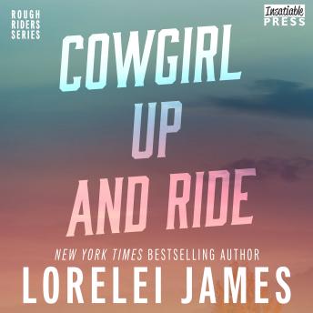 Download Cowgirl Up and Ride: Rough Riders, Book 3 by Lorelei James