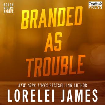 Branded as Trouble: Rough Riders, Book 6