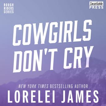Cowgirls Don't Cry: Rough Riders, Book 10, Audio book by Lorelei James