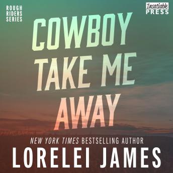 Cowboy Take Me Away: Rough Riders, Book 16 sample.