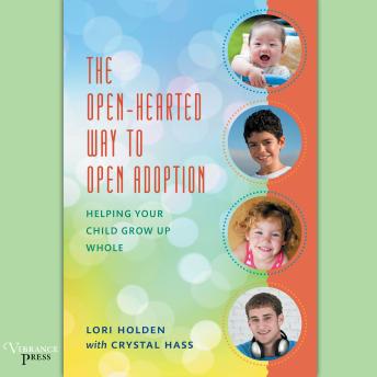 Open-Hearted Way to Open Adoption: Helping Your Child Grow Up Whole sample.