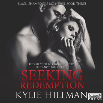 Seeking Redemption: Black Shamrocks MC Book 3, Kylie Hillman