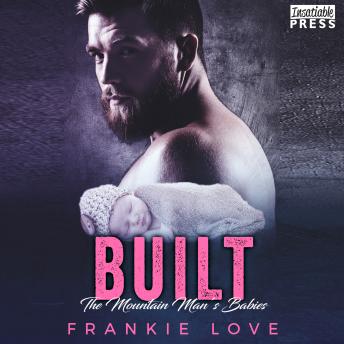 Built: The Mountain Man's Babies Book 6, Audio book by Frankie Love