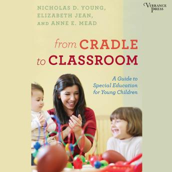 From Cradle to Classroom: A Guide to Special Education for Young Children