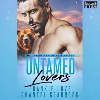 Untamed Lovers: Mountain Men of Bear Valley, Book 2, Audio book by Frankie Love, Chantel Seabrook