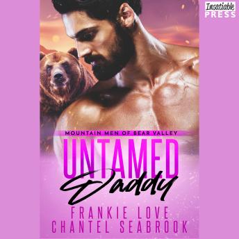 Untamed Daddy: Mountain Men of Bear Valley, Book 3, Audio book by Frankie Love, Chantel Seabrook
