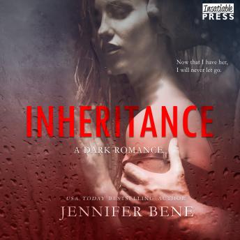 Inheritance: A Dark Romance (Fragile Ties, Book Two), Jennifer Bene