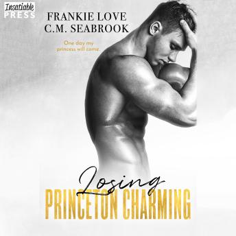 Losing Princeton Charming: The Princeton Charming Series, Book Three, C.M. Seabrook, Frankie Love