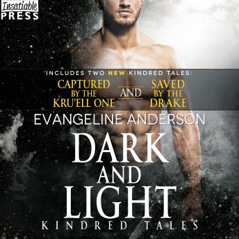 Dark and Light: A Kindred Tales DUET Novel. Contains: Saved by the Drake AND Captured by the Kru'ell One, Evangeline Anderson