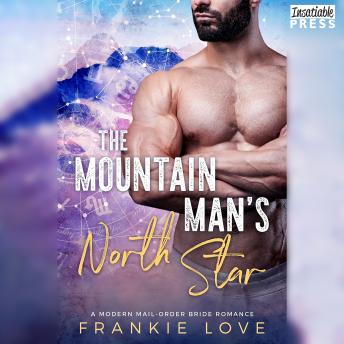 The Mountain Man's North Star: A Modern Mail-Order Bride Romance, Book Three