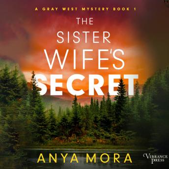 The Sister Wife's Secret: A Gray West Mystery, Book One