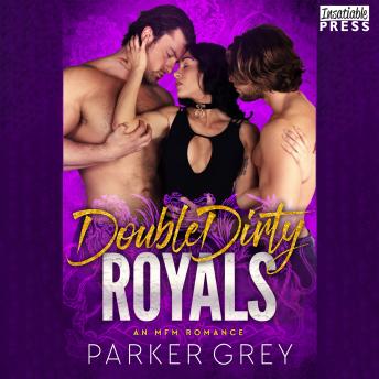 Double Dirty Royals: An MFM Menage Romance